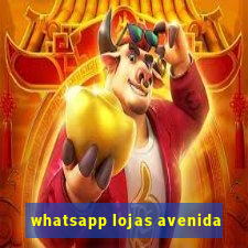 whatsapp lojas avenida